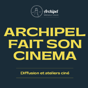 Archipel fait son cinéma