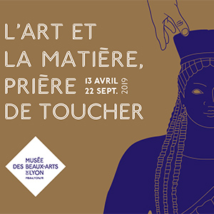 L'art et la matière. Prière de toucher