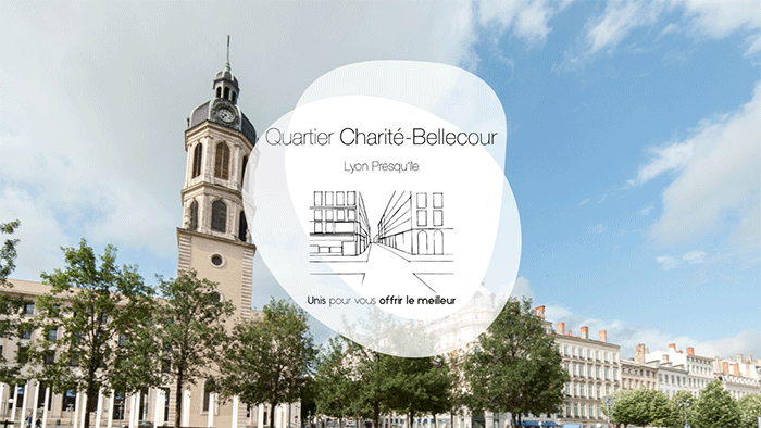 Quartier Charité Bellecour : unis pour vous offir le meilleur